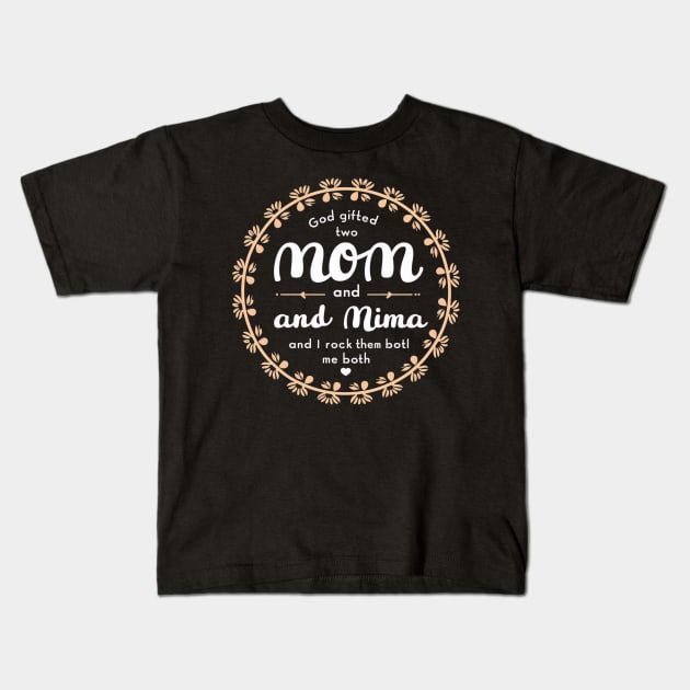 God Gifted Me Two Titles Mom And Mima And I Rock Them Both Wildflowers Valentines Mothers Day Kids T-Shirt by khider